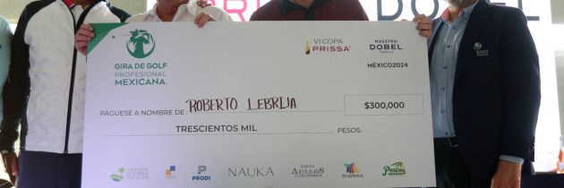 Roberto Lebrija se llevó todo en la VI Copa Prissa presentada por Maestro Dobel Tequila